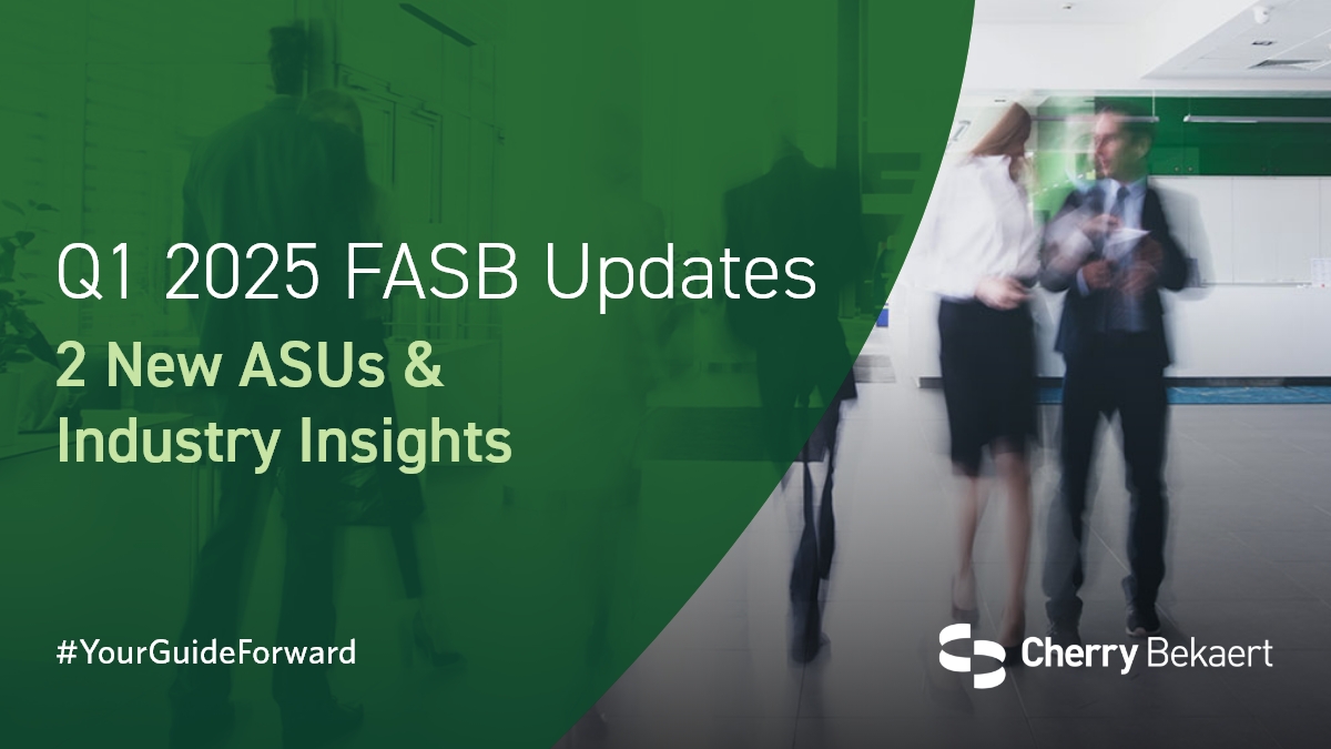 Q1 2025 FASB Updates: 2 New ASUs & Industry Insights | Cherry Bekaert
