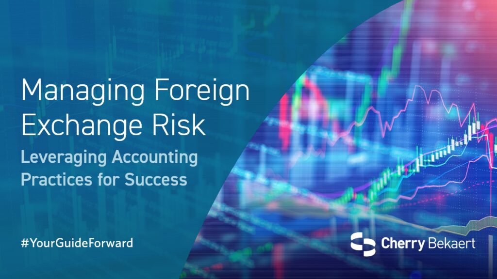 Foreign Exchange Risk Management: Accounting Strategies | Cherry Bekaert