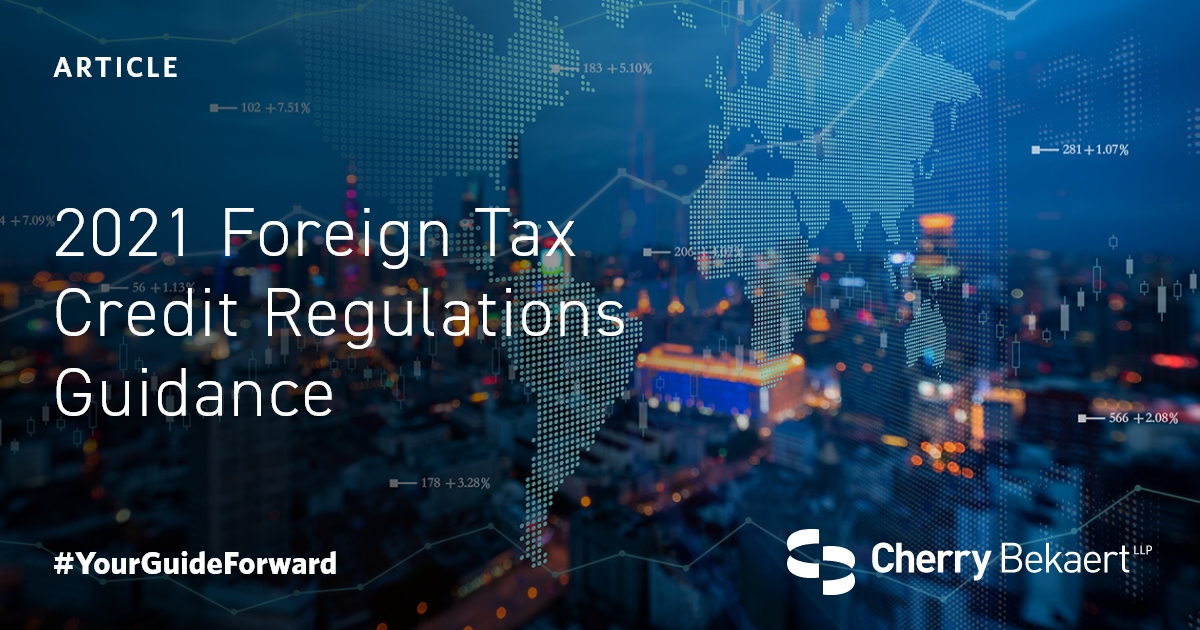2021-foreign-tax-credit-regulations-guidance-cherry-bekaert